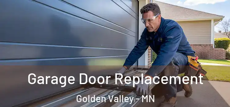  Garage Door Replacement Golden Valley - MN
