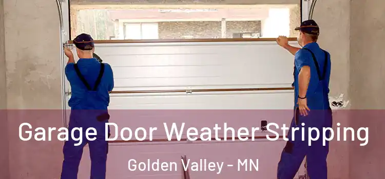  Garage Door Weather Stripping Golden Valley - MN